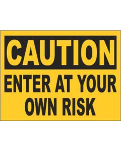 Caution Enter At Your Own Risk Sign 400 x 300mm